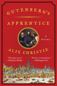 Title: Gutenberg's Apprentice, Author: Alix Christie