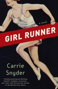 Title: Girl Runner, Author: Carrie Snyder