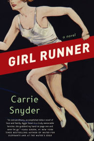 Title: Girl Runner, Author: Carrie Snyder
