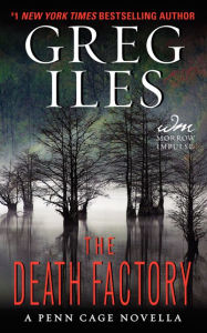 Title: The Death Factory: A Penn Cage Novella, Author: Greg Iles