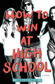 Title: How to Win at High School, Author: Owen Matthews