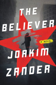 Title: The Believer: A Novel, Author: Joakim Zander