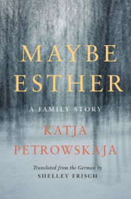 Title: Maybe Esther: A Family Story, Author: 