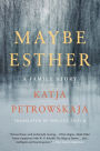 Maybe Esther: A Family Story