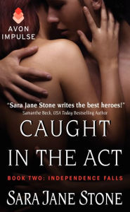 Title: Caught in the Act: Book Two: Independence Falls, Author: Sara Jane Stone