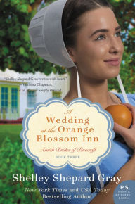 Title: A Wedding at the Orange Blossom Inn (Amish Brides of Pinecraft Series #3), Author: Shelley Shepard Gray