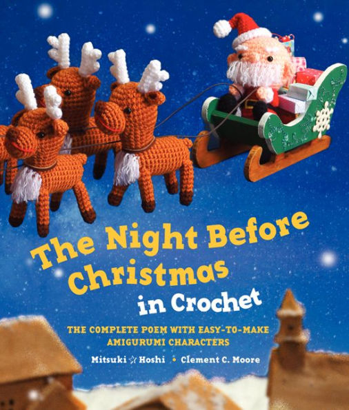 The Night Before Christmas Crochet: Complete Poem with Easy-to-Make Amigurumi Characters