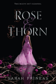 Title: Rose & Thorn, Author: Sarah Prineas