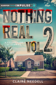 Title: Nothing Real Volume 2: A Collection of Stories, Author: Claire Needell