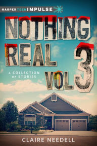 Title: Nothing Real Volume 3: A Collection of Stories, Author: Claire Needell