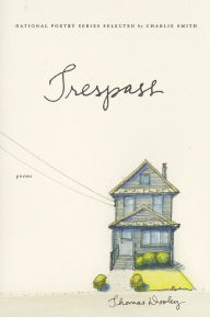 Title: Trespass: Poems, Author: Thomas Dooley