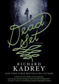 Title: Dead Set: A Novel, Author: Richard Kadrey