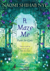 Title: A Maze Me: Poems for Girls, Author: Naomi Shihab Nye