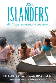 Title: The Islanders, Volume 1: Zoey Fools Around and Jake Finds Out, Author: Katherine Applegate