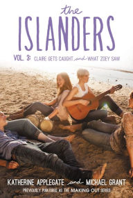 Title: The Islanders, Volume 3: Claire Gets Caught and What Zoey Saw, Author: Katherine Applegate