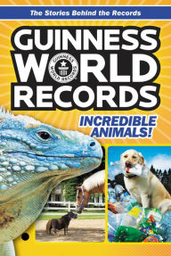 Title: Guinness World Records: Incredible Animals!, Author: Christa Roberts