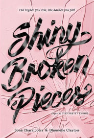 Title: Shiny Broken Pieces (Tiny Pretty Things Series #2), Author: Sona Charaipotra