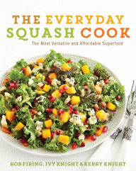 Title: The Everyday Squash Cook: The Most Versatile & Affordable Superfood, Author: Rob Firing
