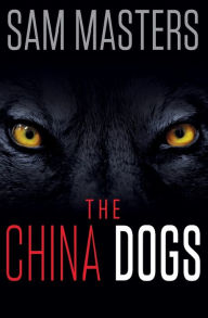 Title: The China Dogs, Author: Sam Masters