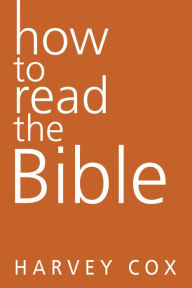 Title: How to Read the Bible, Author: Harvey Cox