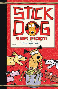 Title: Stick Dog Slurps Spaghetti (Stick Dog Series #6), Author: Tom Watson