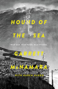 Free ebook downloads online Hound of the Sea: Wild Man. Wild Waves. Wild Wisdom.  by Garrett McNamara in English