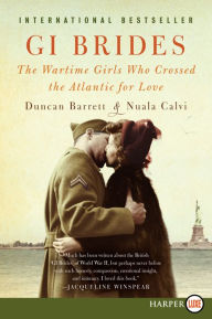 Title: GI Brides: The Wartime Girls Who Crossed the Atlantic for Love, Author: Duncan Barrett