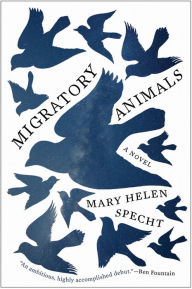 Books for download online Migratory Animals: A Novel by Mary Helen Specht 9780062346049