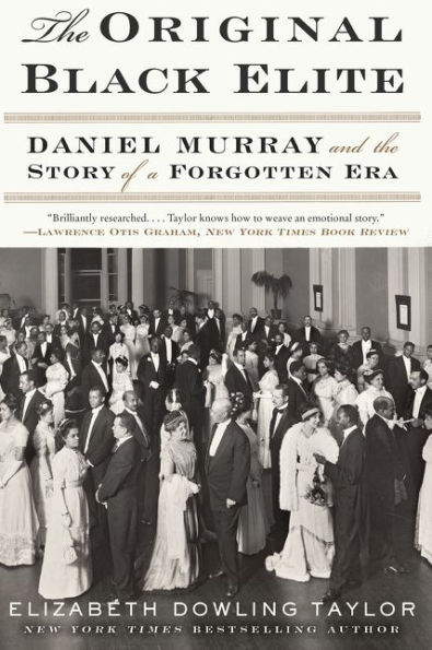 The Original Black Elite: Daniel Murray and the Story of a Forgotten Era