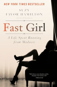 Title: Fast Girl: A Life Spent Running from Madness, Author: Suzy Favor Hamilton