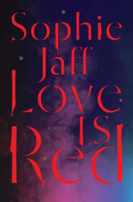 Title: Love Is Red, Author: Sophie Jaff