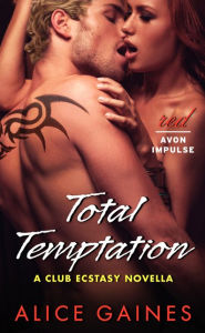 Title: Total Temptation: A Club Ecstasy Novella, Author: Alice Gaines