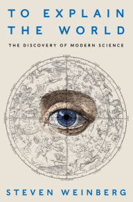 Download book free online To Explain the World: The Discovery of Modern Science