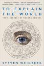 To Explain the World: The Discovery of Modern Science