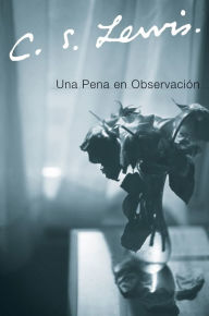 Title: Una Pena en Observacion, Author: C. S. Lewis