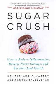 Title: Sugar Crush: How to Reduce Inflammation, Reverse Nerve Damage, and Reclaim Good Health, Author: Richard P. Jacoby