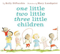 Title: One Little Two Little Three Little Children, Author: Kelly DiPucchio