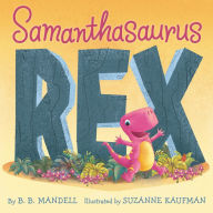 Title: Samanthasaurus Rex, Author: B. B. Mandell