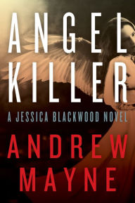 Title: Angel Killer: A Jessica Blackwood Novel, Author: Andrew Mayne