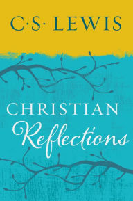 Title: Christian Reflections, Author: C. S. Lewis