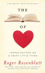 Title: The Book of Love: Improvisations on a Crazy Little Thing, Author: Roger Rosenblatt