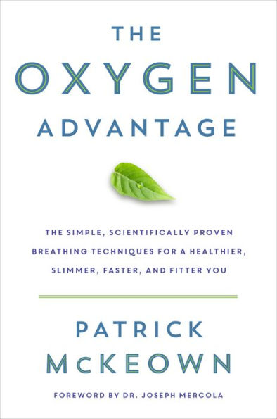 The Oxygen Advantage: The Simple, Scientifically Proven Breathing Techniques for a Healthier, Slimmer, Faster, and Fitter You