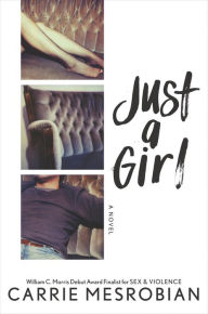 Title: Just a Girl, Author: Carrie Mesrobian