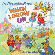 Title: The Berenstain Bears: When I Grow Up, Author: Mike Berenstain