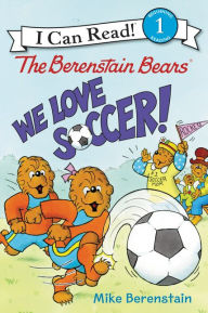 Title: The Berenstain Bears: We Love Soccer!, Author: Mike Berenstain