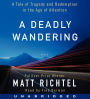 A Deadly Wandering: A Tale of Tragedy and Redemption in the Age of Attention