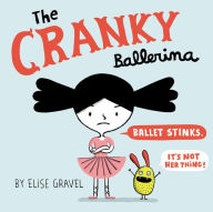 Title: The Cranky Ballerina, Author: Elise Gravel