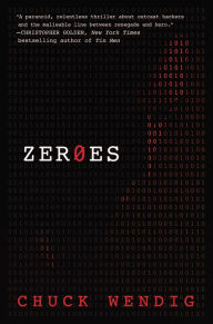 Title: Zeroes: A Novel, Author: Chuck Wendig