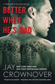 Title: Better When He's Bad (Welcome to the Point Series #1), Author: Jay Crownover