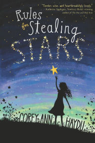 Title: Rules for Stealing Stars, Author: Corey Ann Haydu